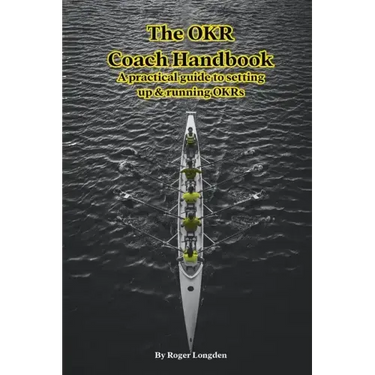 The OKR Coach Handbook: A practical guide to setting up & running OKRs