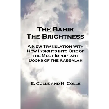 The Bahir The Brightness: A New Translation with New Insights into One of the Most Important Books of the Kabbalah