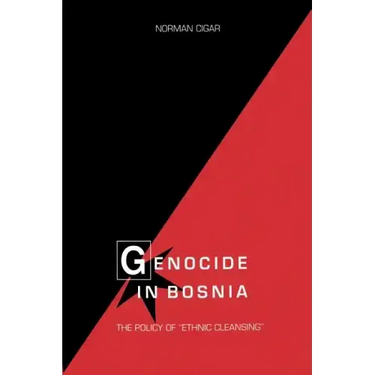 Genocide in Bosnia: The Policy of "Ethnic Cleansing"