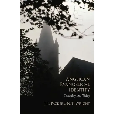 Anglican Evangelical Identity: Yesterday and Today