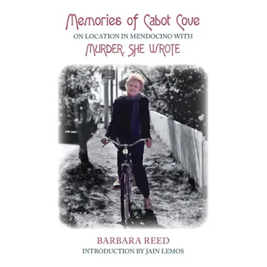 Memories of Cabot Cove: On Location in Mendocino with Murder, She Wrote