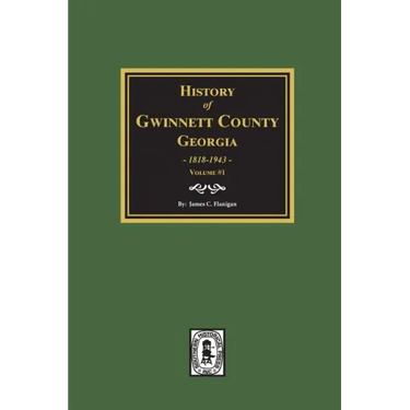 History of Gwinnett County, Georgia, 1818-1943. (Volume #1)