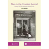 Man is the Cruelest Animal: Essays on the Human-Animal Link
