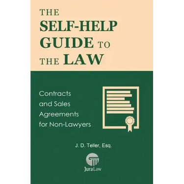 The Self-Help Guide to the Law: Contracts and Sales Agreements for Non-Lawyers