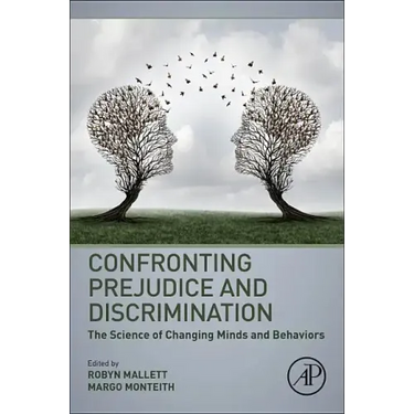 Confronting Prejudice and Discrimination: The Science of Changing Minds and Behaviors