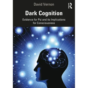 Dark Cognition: Evidence for Psi and its Implications for Consciousness
