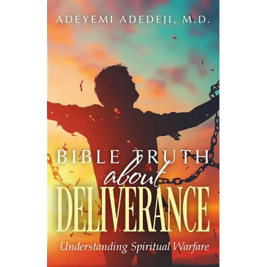 Bible Truth about Deliverance: Understanding Spiritual Warfare