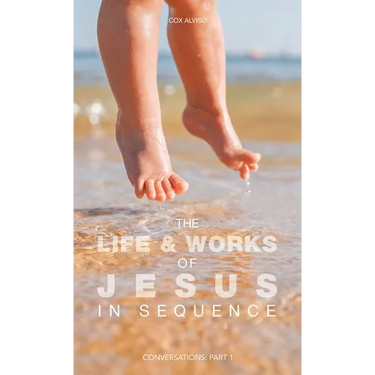 The Life & Works of Jesus in Sequence: Conversations: Part 1