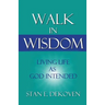 Walk in Wisdom: Living Life as God Intended