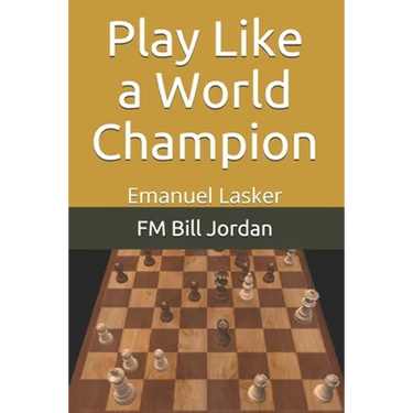 Play Like a World Champion: Emanuel Lasker