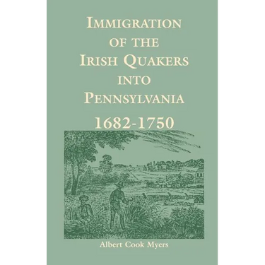 Immigration of the Irish Quakers Into Pennsylvania: 1682-1750