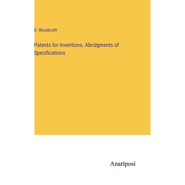 Patents for Inventions. Abridgments of Specifications