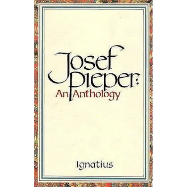 Josef Pieper: An Anthology