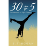 30 To 5: Cartwheels in Tight Places