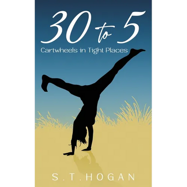 30 To 5: Cartwheels in Tight Places