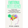 Emotional Intelligence: 3 Manuscripts - Emotional Intelligence Definitive Guide, Emotional Intelligence Mastery, Emotional Intelligence Complete Step