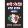 Word Search for Kids 6-8 Years Improve Vocabulary: 100 Large Print Fun and Educational Word Search Puzzles To Improve Vocabulary, Spelling, Memory and