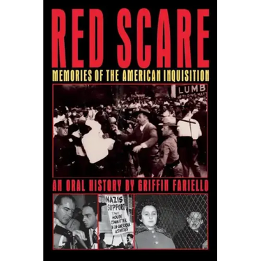 Red Scare: Memories of the American Inquisition: An Oral History