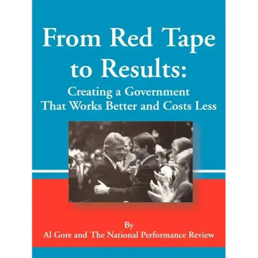 From Red Tape to Results: Creating a Government That Works Better and Costs Less