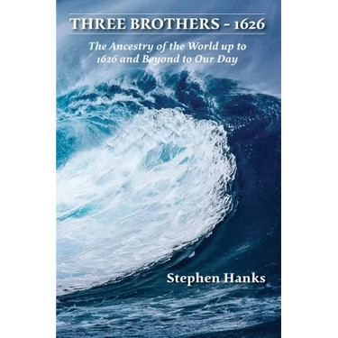 Three Brothers - 1626: The Ancestry of the World up to 1626 and Beyond to Our Day
