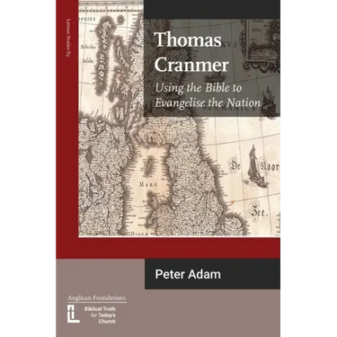 Thomas Cranmer: Using the Bible to Evangelize the Nation