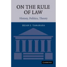 On the Rule of Law: History, Politics, Theory