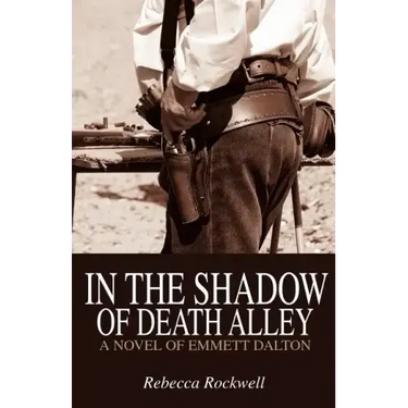 In the Shadow of Death Alley: A Novel of Emmett Dalton