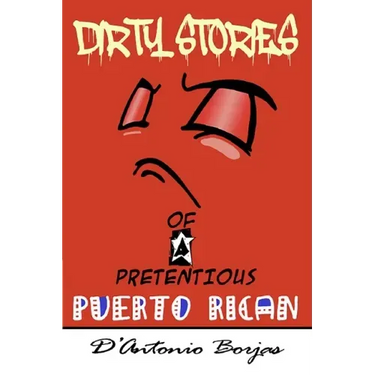 Dirty Stories Of a Pretentious Puerto Rican