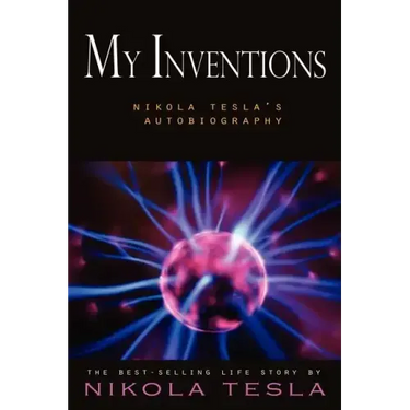 My Inventions: Nikola Tesla's Autobiography