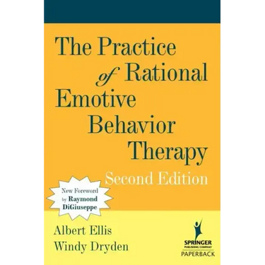 The Practice of Rational Emotive Behavior Therapy