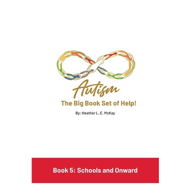 Autism: The Big Book Set of Help: Book Five: Schools and Onward