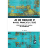 Law and Regulation of Mobile Payment Systems: Issues arising 'post' financial inclusion in Kenya