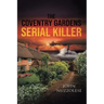 The Coventry Gardens Serial Killer
