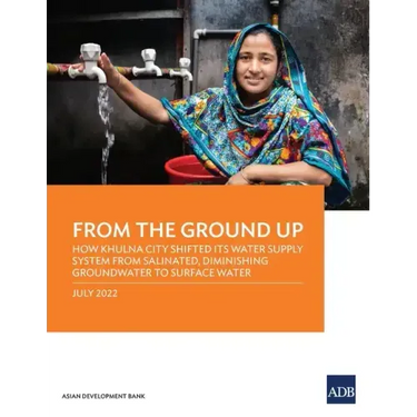 From the Ground Up: How Khulna City Shifted Its Water Supply System from Salinated, Diminishing Groundwater to Surface Water
