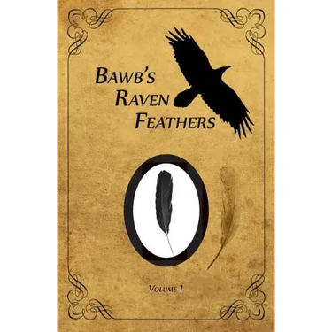 BawB's Raven Feathers Volume I: Reflections on the simple things in life