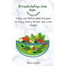 The Complete Dash Vegan Snacks Recipes for Busy People: Tasty and Affordable Recipes to Enjoy Every Break and Lose Weight
