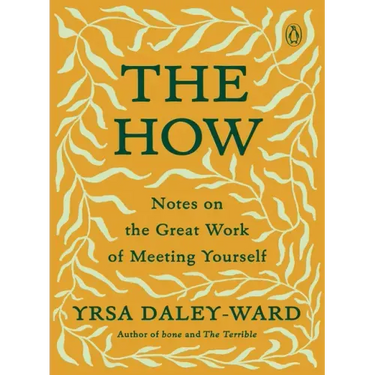 The How: Notes on the Great Work of Meeting Yourself