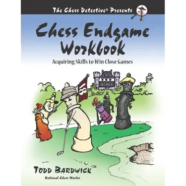 Chess Endgame Workbook: Acquiring Skills to Win Close Games