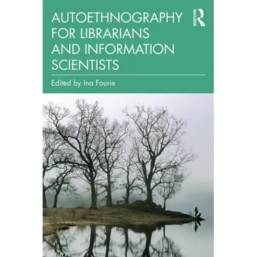 Autoethnography for Librarians and Information Scientists
