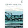 Reframing Climate Change: Constructing ecological geopolitics