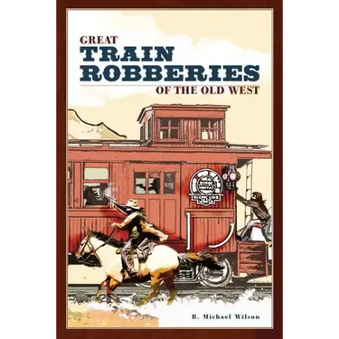 Great Train Robberies of the Old West