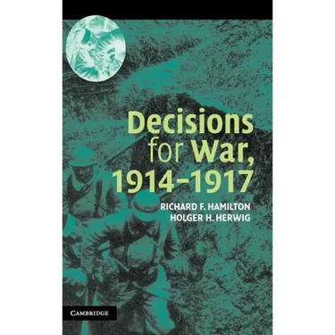Decisions for War, 1914 1917