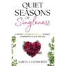 Quiet Seasons of Singleness: A 30 Day Deep Dive Devotional to Build Confidence in God and Self