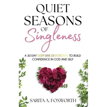Quiet Seasons of Singleness: A 30 Day Deep Dive Devotional to Build Confidence in God and Self