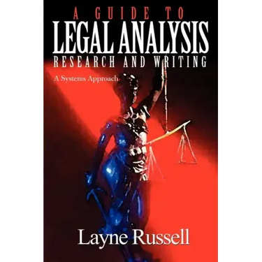 A Guide to Legal Analysis, Research and Writing: A Systems Approach