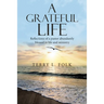 A Grateful Life: Reflections of a Pastor Abundantly Blessed in Life and Ministry