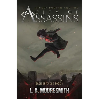 Sickly Dodger and the City of Assassins: Occisor Cycle Book 1