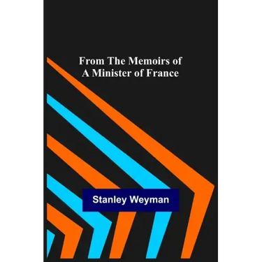 From the Memoirs of a Minister of France