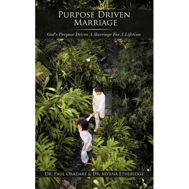 Purpose Driven Marriage: God's Purpose Drives a Marriage for a Lifetime