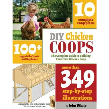 DIY Chicken Coops: The Complete Guide To Building Your Own Chicken Coop
